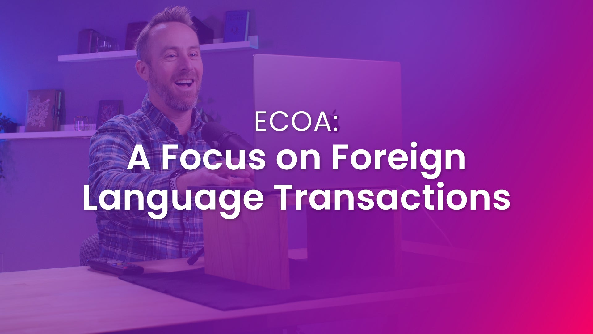 ECOA: A Focus on Foreign Language Transactions