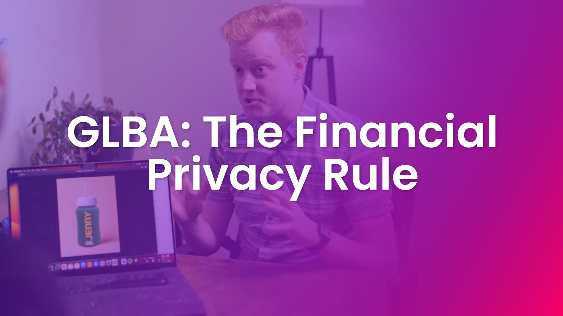 GLBA: The Financial Privacy Rule