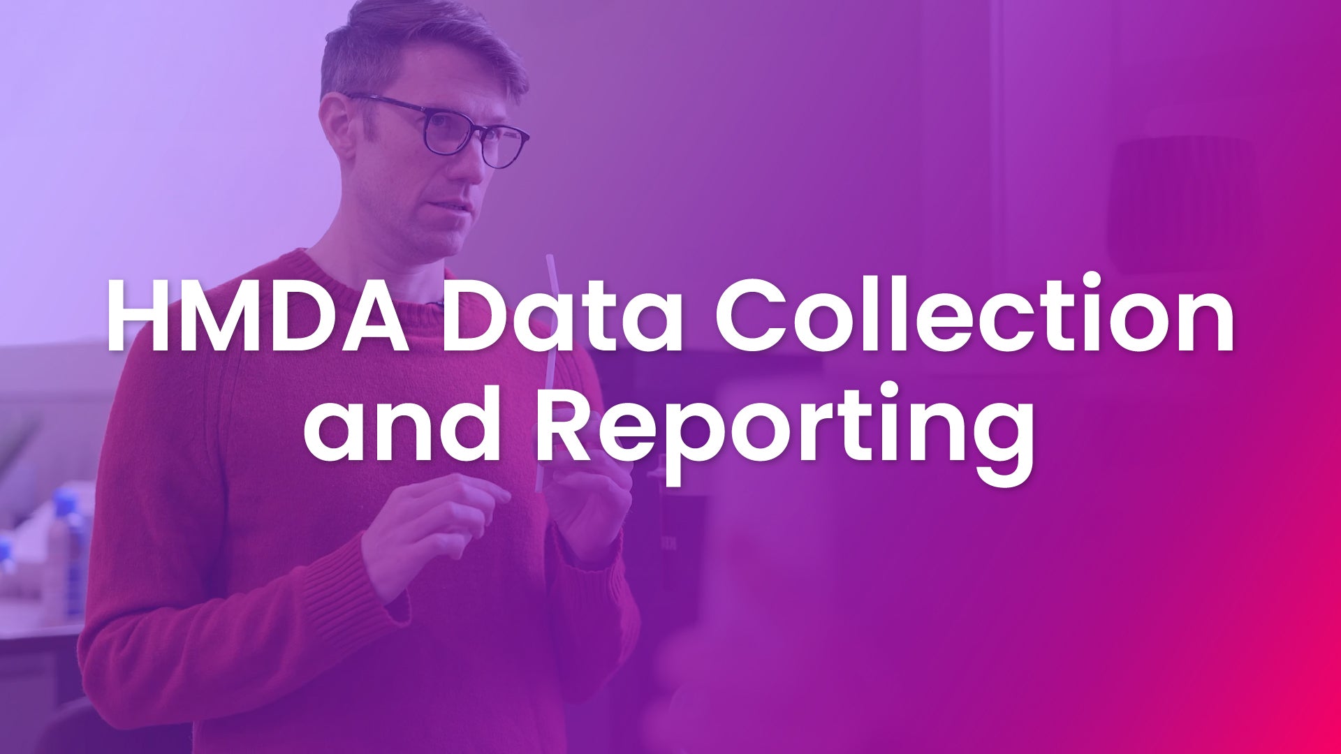 HMDA Data Collection and Reporting