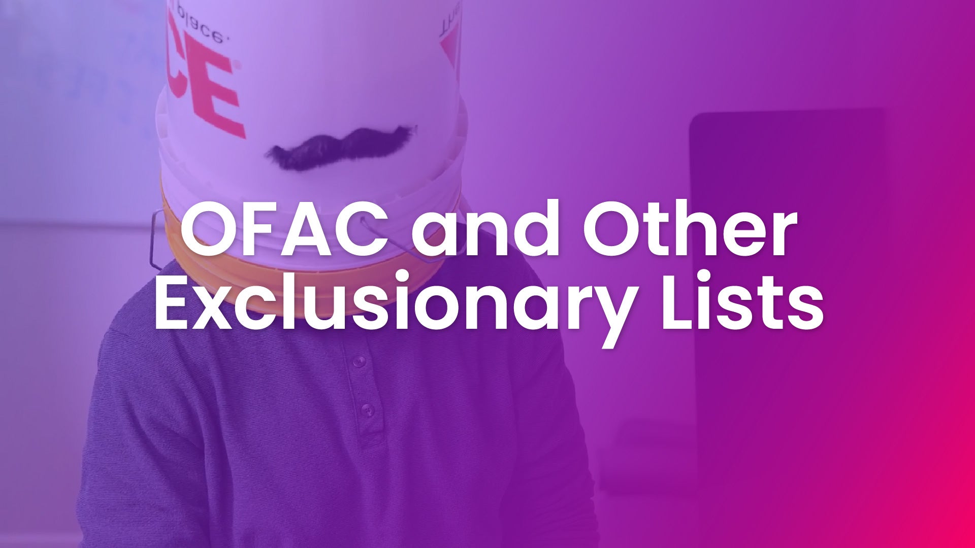 OFAC and Other Exclusionary Lists