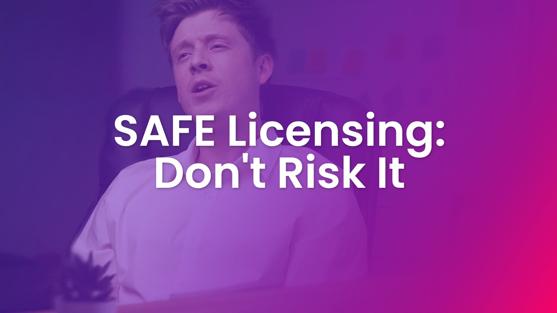 SAFE Licensing: Don't Risk It