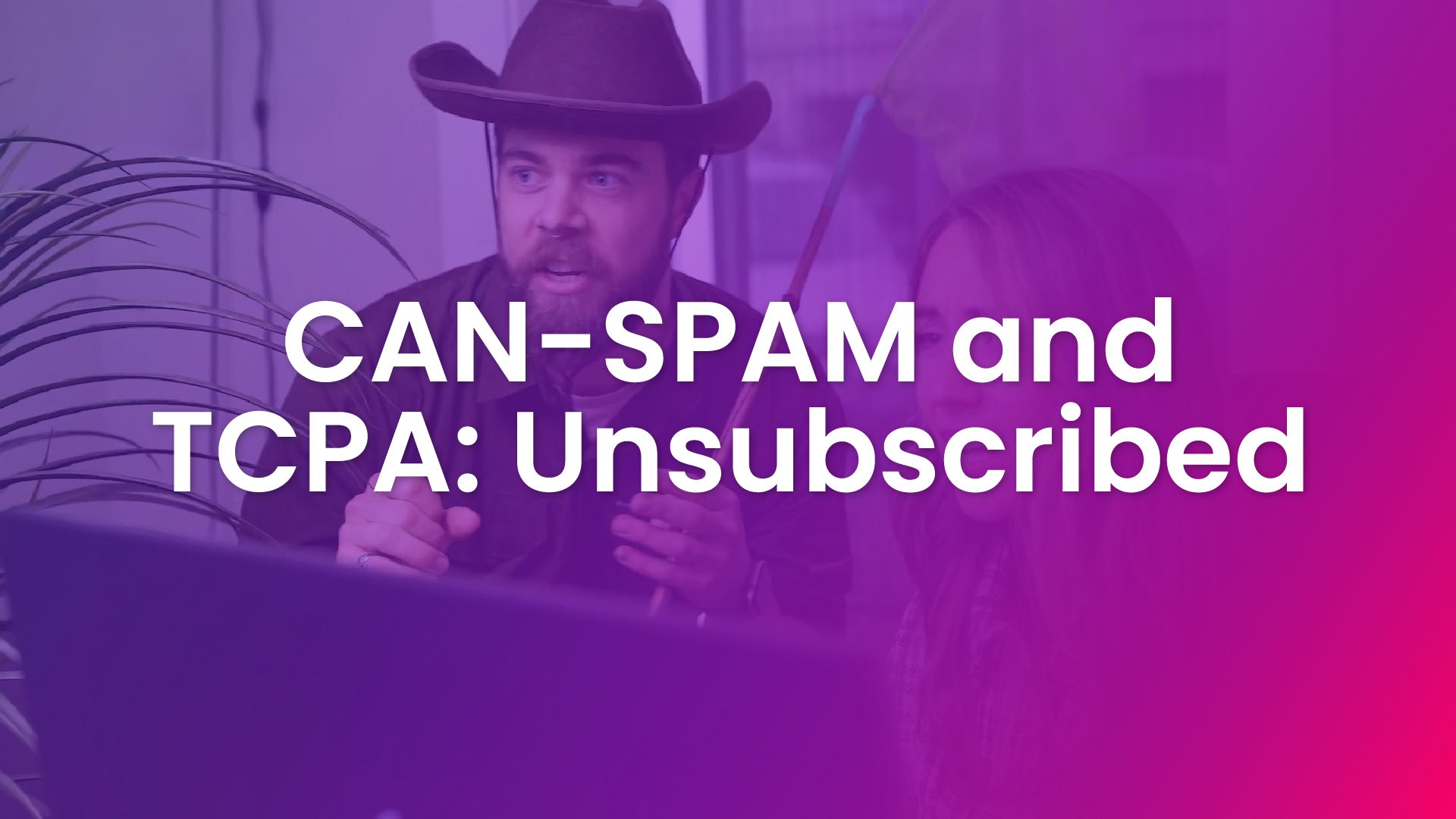 CAN-SPAM and TCPA: Unsubscribed