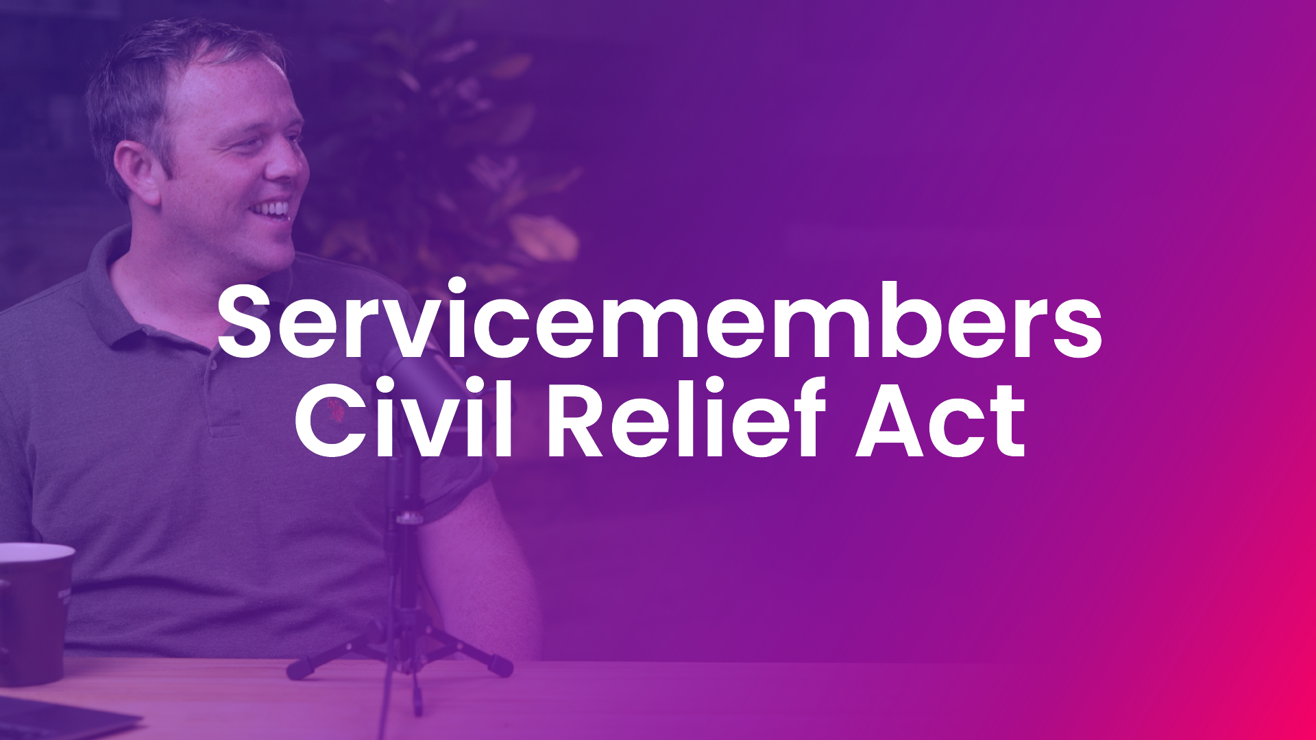 Servicemembers Civil Relief Act (SCRA)